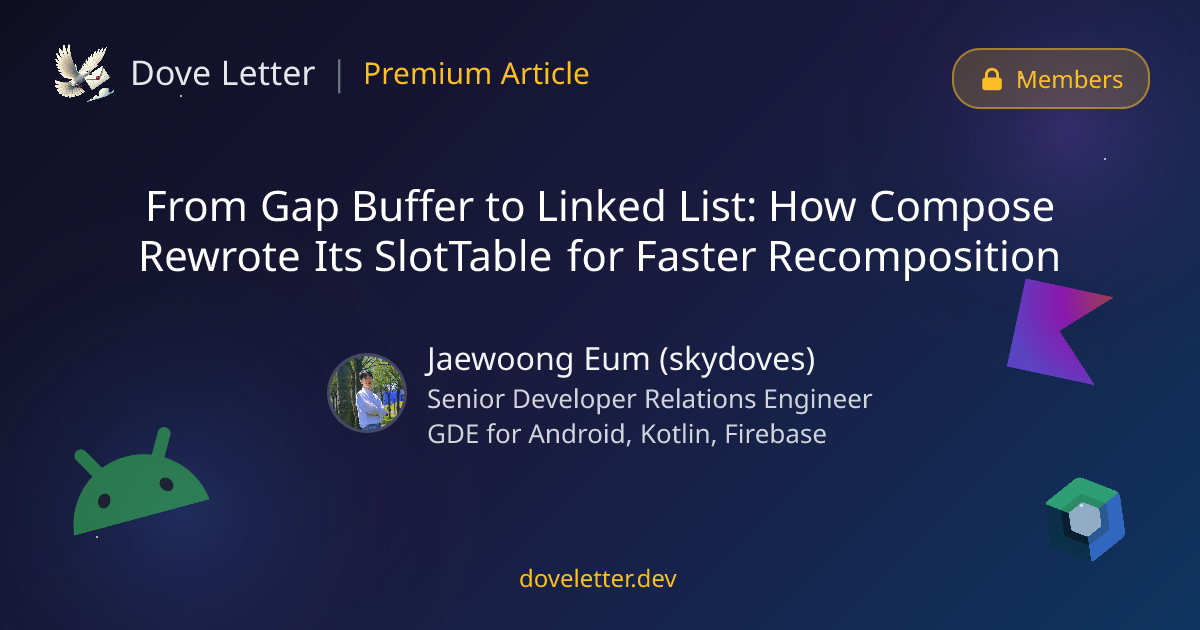 From Gap Buffer to Linked List: How Compose Rewrote Its SlotTable for ...